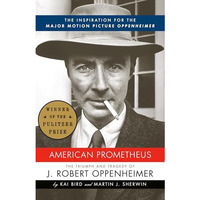 American Prometheus: The Inspiration for the Major Motion Picture OPPENHEIMER [Paperback]