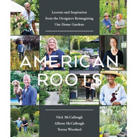 American Roots: Lessons and Inspiration from the Designers Reimagining Our Home  [Hardcover]