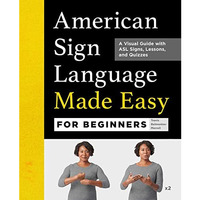 American Sign Language Made Easy for Beginners: A Visual Guide with ASL Signs, L [Paperback]