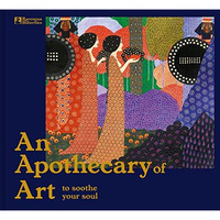 An Apothecary of Art: To Soothe Your Soul [Hardcover]