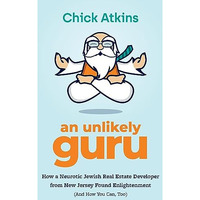 An Unlikely Guru: How a Neurotic Jewish Real Estate Developer from New Jersey Fo [Paperback]