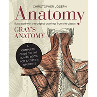 Anatomy: A Complete Guide to the Human Body, for Artists & Students [Hardcover]