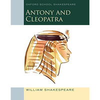 Antony and Cleopatra: Oxford School Shakespeare [Paperback]