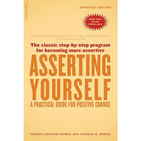 Asserting Yourself-Updated Edition: A Practical Guide For Positive Change [Paperback]