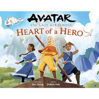 Avatar: The Last Airbender: Heart of a Hero [Hardcover]