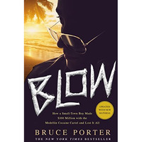 BLOW: How a Small-Town Boy Made $100 Million with the Medell?n Cocaine Cartel an [Paperback]