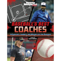 Baseball's Best Coaches: Influencers, Leaders, and Winners on the Diamond [Hardcover]