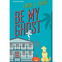 Be My Ghost [Paperback]