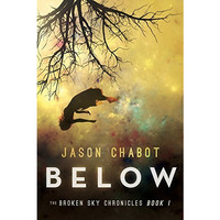 Below: Broken Sky Chronicles, Book 1 [Paperback]