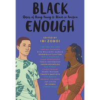 Black Enough: Stories of Being Young & Black in America [Hardcover]