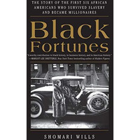 Black Fortunes: The Story of the First Six African Americans Who Survived Slaver [Paperback]