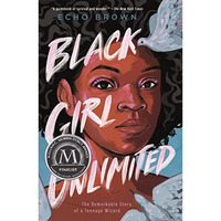 Black Girl Unlimited: The Remarkable Story of a Teenage Wizard [Paperback]