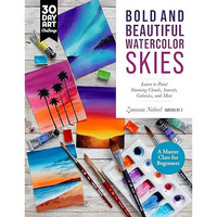 Bold and Beautiful Watercolor Skies: Learn to Paint Stunning Clouds, Sunsets, Ga [Paperback]