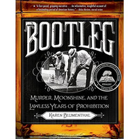 Bootleg: Murder, Moonshine, and the Lawless Years of Prohibition [Paperback]