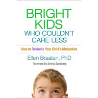 Bright Kids Who Couldn't Care Less: How to Rekindle Your Child's Motivat [Paperback]