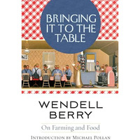 Bringing It to the Table: On Farming and Food [Paperback]