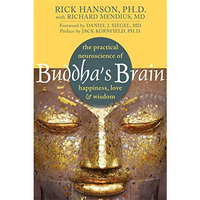 Buddha's Brain: The Practical Neuroscience of Happiness, Love, and Wisdom [Paperback]