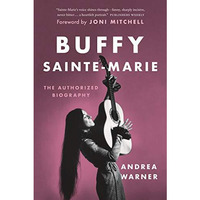 Buffy Sainte-Marie: The Authorized Biography [Paperback]