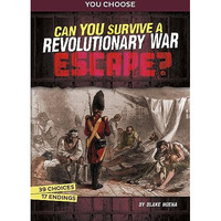 Can You Survive a Revolutionary War Escape?: An Interactive History Adventure [Hardcover]