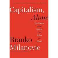 Capitalism, Alone: The Future of the System That Rules the World [Paperback]