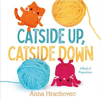 Catside Up, Catside Down: A Book of Prepositions [Hardcover]