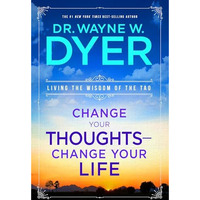 Change Your Thoughts - Change Your Life: Living the Wisdom of the Tao [Paperback]