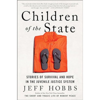 Children of the State: Stories of Survival and Hope in the Juvenile Justice Syst [Paperback]