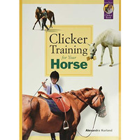 Clicker Training For Your Horse [Paperback]