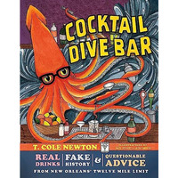 Cocktail Dive Bar: Real Drinks, Fake History, and Questionable Advice from New O [Hardcover]