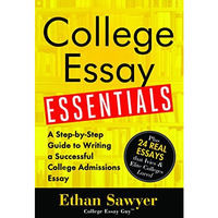 College Essay Essentials: A Step-by-Step Guide to Writing a Successful College A [Paperback]