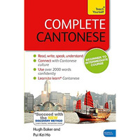 Complete Cantonese Beginner to Intermediate Course: Learn to read, write, speak  [Hardcover]