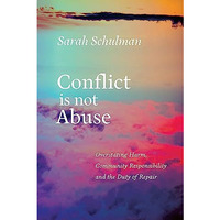 Conflict Is Not Abuse: Overstating Harm, Community Responsibility, and the Duty  [Paperback]