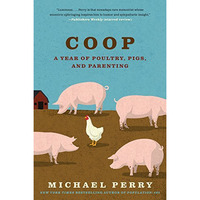 Coop: A Year of Poultry, Pigs, and Parenting [Paperback]