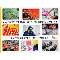 Corita Kent: Ordinary Things Will Be Signs for Us [Paperback]