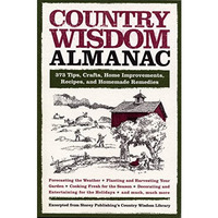 Country Wisdom Almanac: 373 Tips, Crafts, Home Improvements, Recipes, and Homema [Paperback]