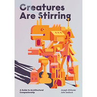 Creatures Are Stirring: A Guide to Architectural Companionship [Paperback]