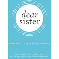 Dear Sister: Letters From Survivors of Sexual Violence [Paperback]