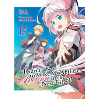 Didn't I Say to Make My Abilities Average in the Next Life?! (Light Novel) Vol.  [Paperback]