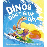 Dinos Don't Give Up! [Hardcover]