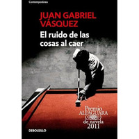 El ruido de las cosas al caer / The Sound of Things Falling [Paperback]