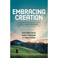 Embracing Creation: God's Forgotten Mission [Hardcover]