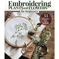 Embroidering Plants and Flowers for Beginners: 33 Plants to Stitch [Paperback]