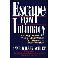 Escape from Intimacy: Untangling the ``Love'' Addictions: Sex, Romance, Relation [Paperback]