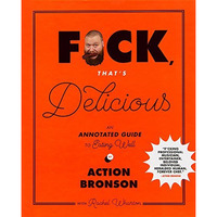 F*ck, That's Delicious: An Annotated Guide to Eating Well [Hardcover]