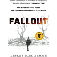 Fallout: The Hiroshima Cover-up and the Reporter Who Revealed It to the World [Paperback]