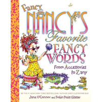 Fancy Nancy's Favorite Fancy Words: From Accessories to Zany [Hardcover]