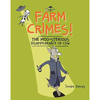 Farm Crimes! The MOO-sterious Disappearance of Cow [Hardcover]