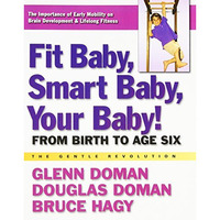 Fit Baby, Smart Baby Your Baby: From Birth to Age Six [Paperback]