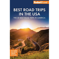 Fodor's Best Road Trips in the USA: 50 Epic Trips Across All 50 States [Paperback]