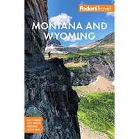 Fodor's Montana and Wyoming: with Yellowstone, Grand Teton, and Glacier National [Paperback]